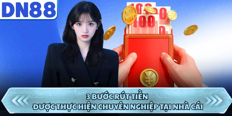 3 bước rút tiền được thực hiện chuyên nghiệp tại nhà cái