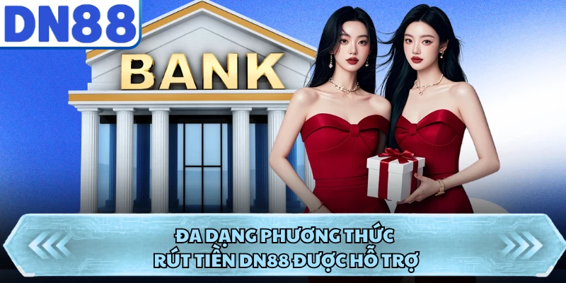 Đa dạng phương thức rút tiền DN88 được hỗ trợ