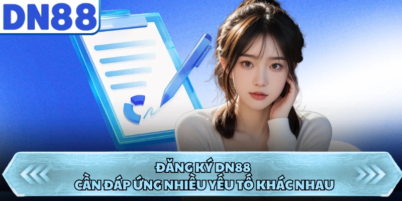 Đăng ký DN88 cần đáp ứng nhiều yếu tố khác nhau